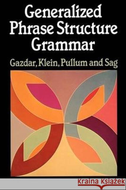 Generalized Phrase Structure Grammar Gerald Gazdar Ewan Klein Ivan Sag 9780674344563 Harvard University Press