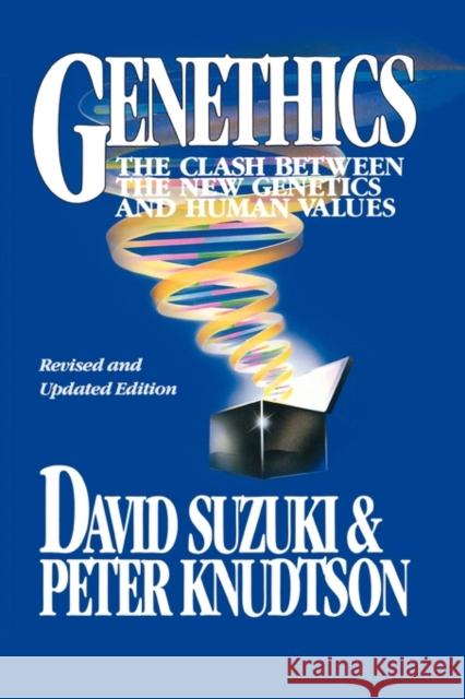 Genethics: The Clash between the New Genetics and Human Values David Suzuki, Peter Knudtson 9780674345669 Harvard University Press