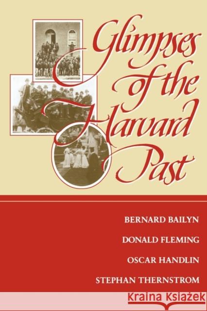 Glimpses of the Harvard Past Bernard Bailyn Oscar Handlin Donald Fleming 9780674354449 Harvard University Press