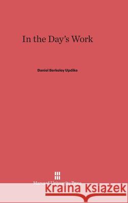 In the Day's Work Daniel Berkeley Updike 9780674365889 Harvard University Press