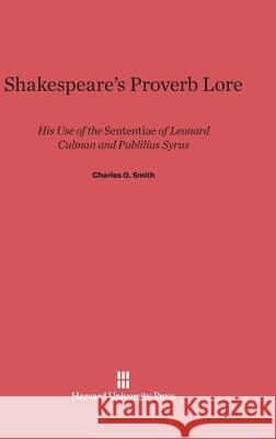 Shakespeare's Proverb Lore Charles G. Smith 9780674365933 Harvard University Press