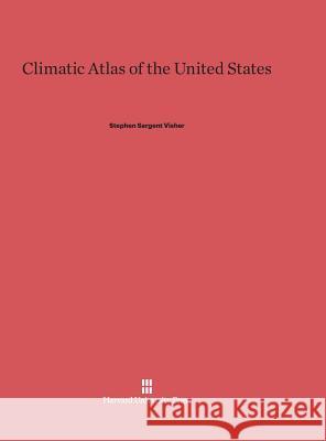 Climatic Atlas of the United States Stephen Sargent Visher 9780674366244 Harvard University Press