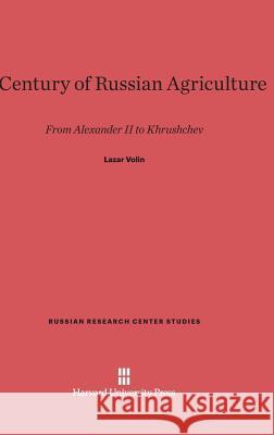 A Century of Russian Agriculture Lazar Volin 9780674366343 Harvard University Press