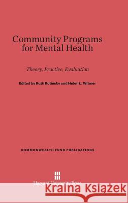 Community Programs for Mental Health Ruth Kotinsky, Helen L Witmer 9780674366657 Harvard University Press