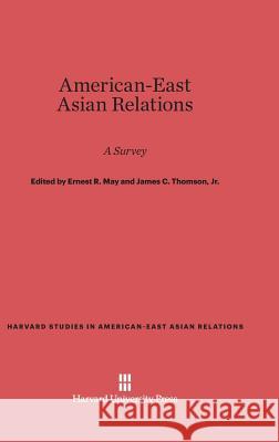 American-East Asian Relations University Ernest R May, James C Thomson, Jr 9780674366763 Harvard University Press