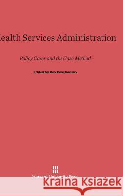 Health Services Administration Roy Penchansky 9780674366961 Harvard University Press