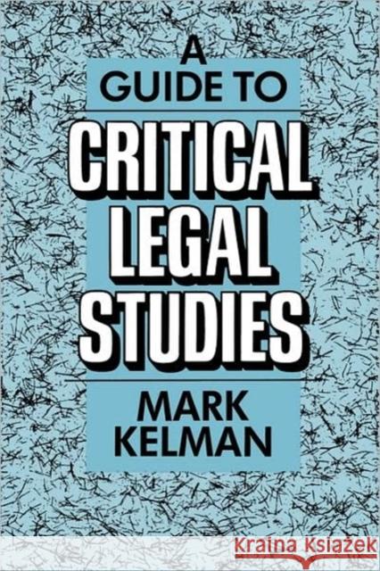 A Guide to Critical Legal Studies Mark Kelman 9780674367562