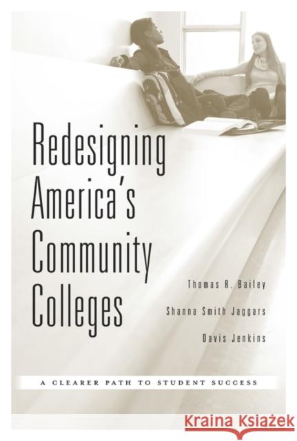 Redesigning America's Community Colleges: A Clearer Path to Student Success Bailey, Thomas R. 9780674368286 John Wiley & Sons