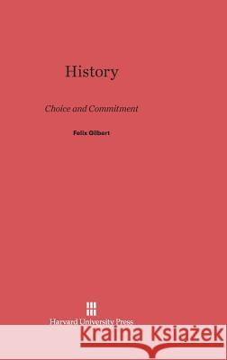 History Felix Gilbert 9780674368514 Harvard University Press