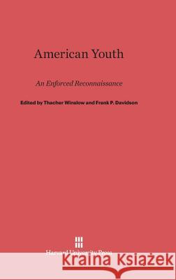 American Youth Thacher Winslow Frank P. Davidson 9780674368804 Harvard University Press