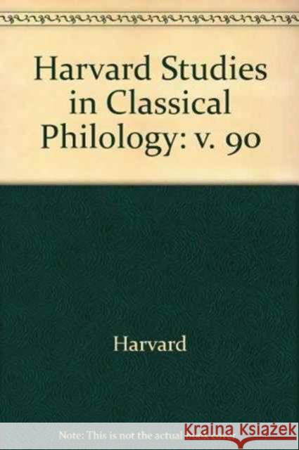 Harvard Studies in Classical Philology, Volume 90 R. J. Tarrant 9780674379374 Harvard University Press