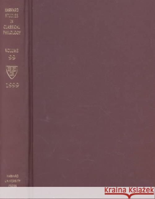 Harvard Studies in Classical Philology, Volume 99 Charles Segal Richard F. Thomas Christopher P. Jones 9780674379473