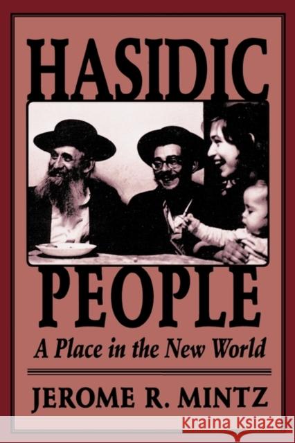 Hasidic People: A Place in the New World Mintz, Jerome R. 9780674381162 Harvard University Press