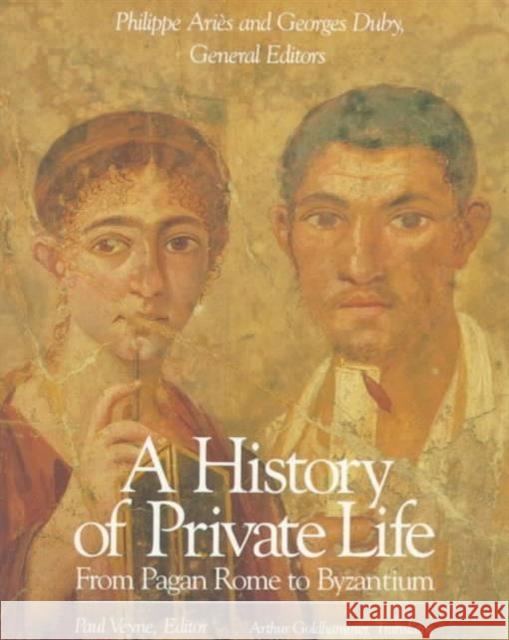 A History of Private Life Veyne, Paul 9780674399747 Belknap Press