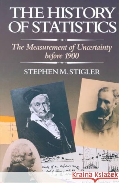 The History of Statistics: The Measurement of Uncertainty before 1900 Stephen M. Stigler 9780674403413