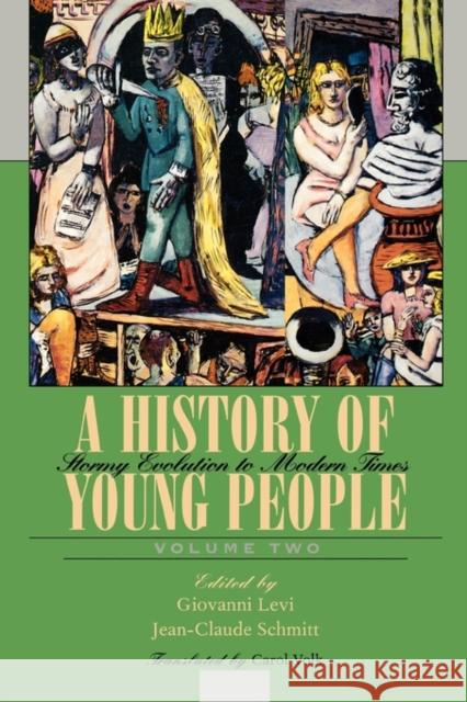 History of Young People in the West, Volume II, Stormy Evolution to Modern Times Levi, Giovanni 9780674404083