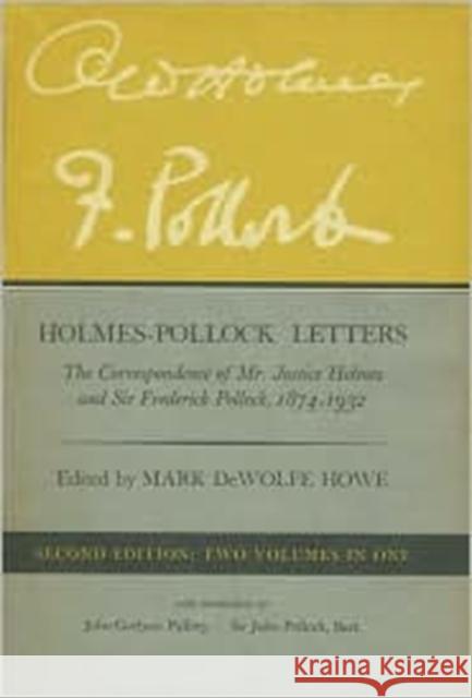 Holmes-Pollock Letters: The Correspondence of MR Justice Holmes and Sir Frederick Pollock, 1874-1932, Two Volumes in One, Second Edition Holmes, Oliver Wendell 9780674405509 Belknap Press