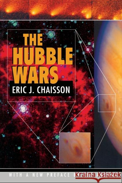 Hubble Wars: Astrophysics Meets Astropolitics in the Two-Billion-Dollar Struggle Over the Hubble Space Telescope, with a New Prefac Chaisson, Eric J. 9780674412552 Harvard University Press