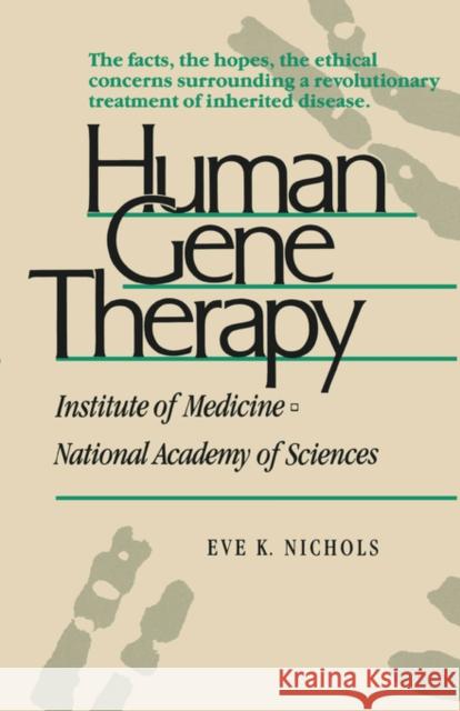 Human Gene Therapy Eve K. Nichols Institute of Medicine 9780674414808 Harvard University Press