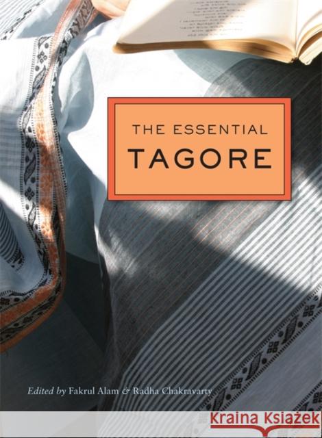 The Essential Tagore Tagore, Rabindranath; Alam, Fakrul; Chakravarty, Radha 9780674417045 John Wiley & Sons