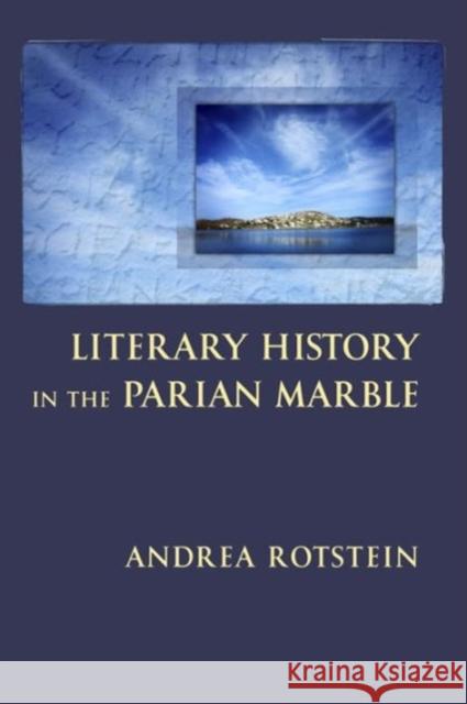 Literary History in the Parian Marble Rotstein, Andrea 9780674417236 John Wiley & Sons