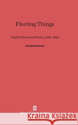 Fleeting Things Gerald Hammond (Indiana University Bloomington) 9780674418424 Harvard University Press