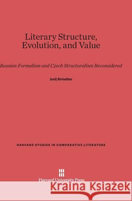 Literary Structure, Evolution, and Value Jurij Striedter 9780674418653 Harvard University Press