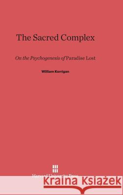 The Sacred Complex William Kerrigan 9780674418844 Harvard University Press