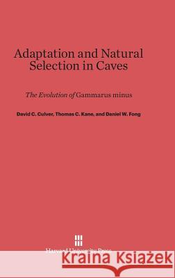 Adaptation and Natural Selection in Caves David C Culver, Thomas C Kane, Daniel W Fong 9780674419063