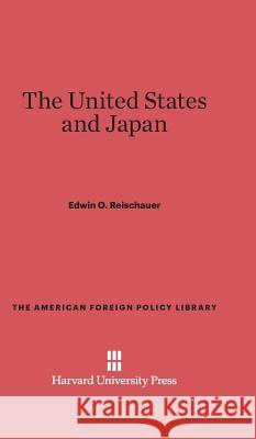 The United States and Japan Professor Edwin O Reischauer 9780674420212