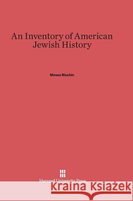 An Inventory of American Jewish History Moses Rischin 9780674420304