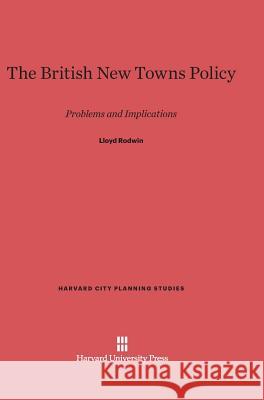 The British New Towns Policy Lloyd Rodwin 9780674420519 Harvard University Press