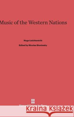 Music of the Western Nations Hugo Leichtentritt, Nicolas Slonimsky 9780674420816 Harvard University Press