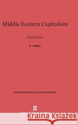 Middle Eastern Capitalism A. J. Meyer 9780674421110 Harvard University Press