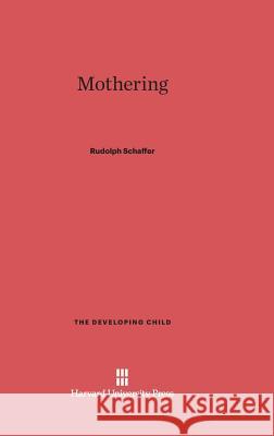 Mothering Rudolph Schaffer 9780674422162