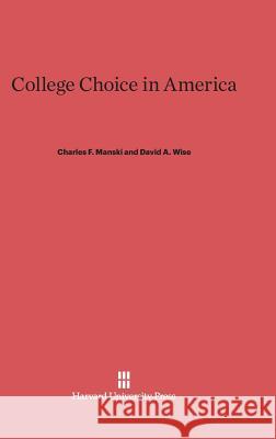 College Choice in America Charles F Manski, David a Wise 9780674422278