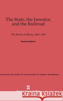 The State, the Investor, and the Railroad Stephen Salsbury 9780674422421