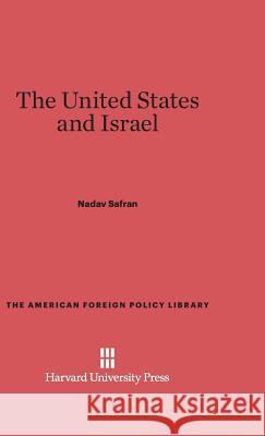 The United States and Israel Nadav Safran 9780674422520 Harvard University Press