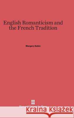 English Romanticism and the French Tradition Margery Sabin (Wellesley College) 9780674422575