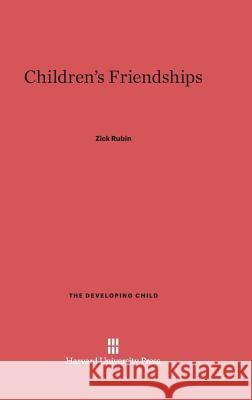 Children's Friendships Zick Rubin 9780674422742