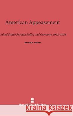 American Appeasement Arnold A. Offner 9780674422902 Belknap Press