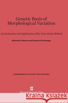 Genetic Basis of Morphological Variation Richard H Osborne, Frances V De George 9780674423282
