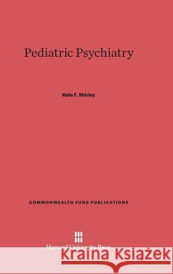 Pediatric Psychiatry Hale F Shirley 9780674423817 Harvard University Press