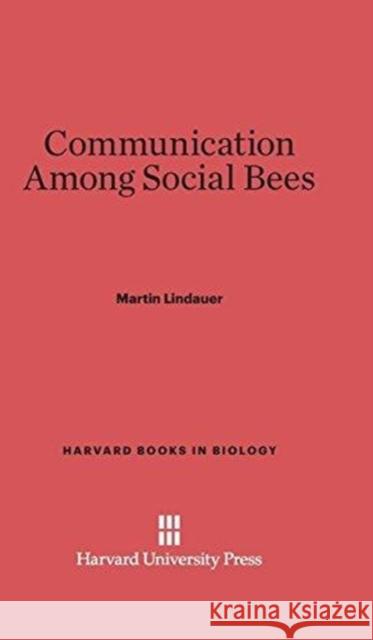 Communication Among Social Bees Martin Lindauer 9780674424524 Harvard University Press