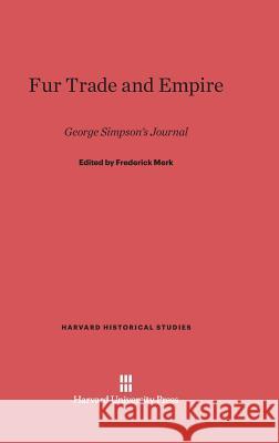 Fur Trade and Empire Frederick Merk 9780674424845