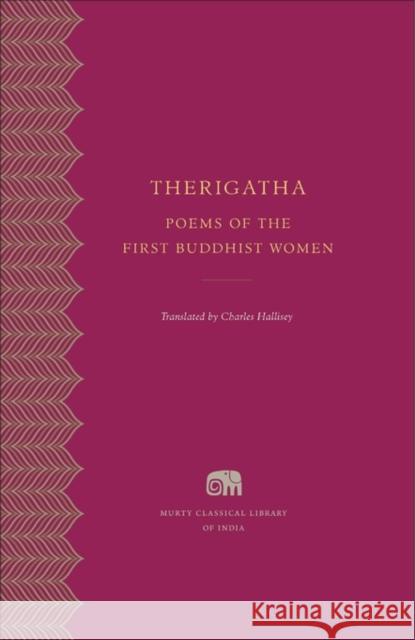 Therigatha: Poems of the First Buddhist Women  9780674427730 John Wiley & Sons