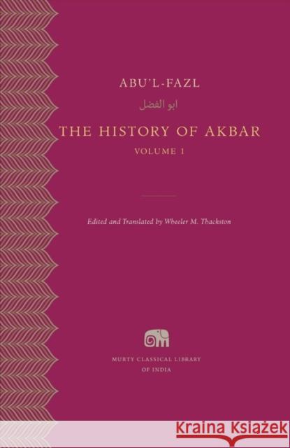 The History of Akbar Abu'l-Fazl 9780674427754 John Wiley & Sons