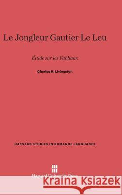 Le Jongleur Gautier Le Leu Charles H Livingston 9780674427938 Harvard University Press
