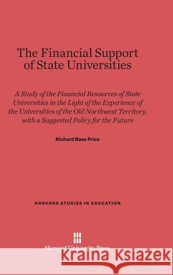 The Financial Support of State Universities Richard Rees Price 9780674428003 Harvard University Press