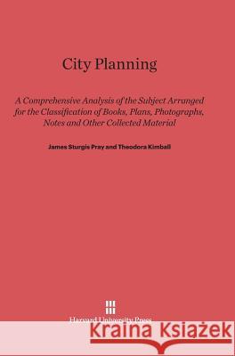 City Planning James Sturgis Pray, Theodora Kimball 9780674428331